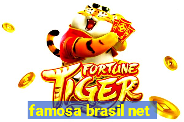 famosa brasil net